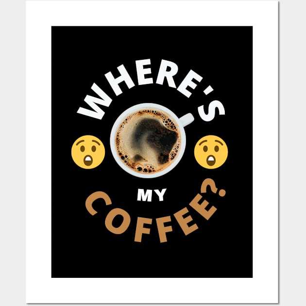 Where is my Coffee? Wall Art by Gizi Zuckermann Art